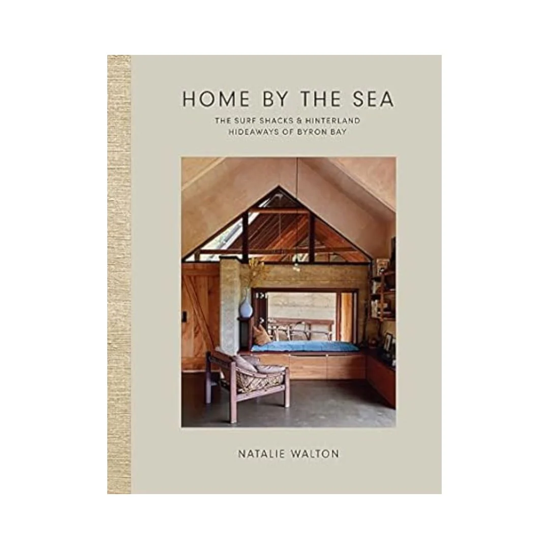 Home By the Sea: The Surf Shacks and Hinterland Hideaways of Byron Bay