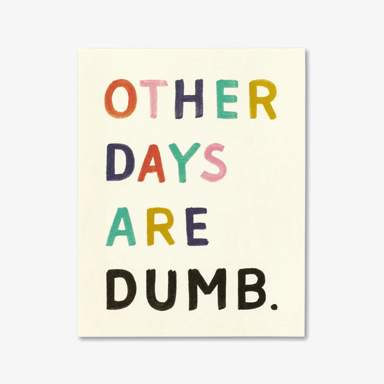 Other Days Are Dumb Birthday Card